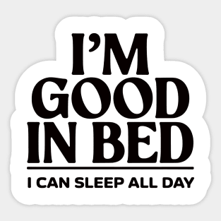 I'm good in bed Sticker